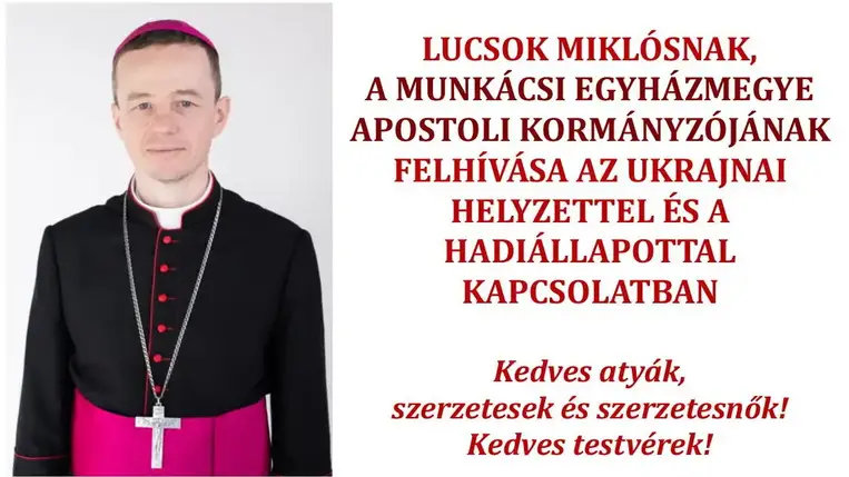 Lucsok Miklósnak, a Munkácsi Egyházmegye apostoli kormányzójának felhívása az ukrajnai helyzettel és a hadiállapottal kapcsolatban